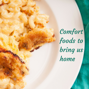 Comfort foods to bring us home [macaroni and cheese]