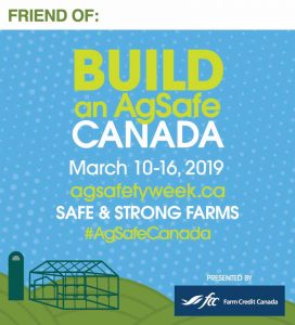 Friend of Build an AgSafe Canada March 10-16, 2019 agsafetyweek.ca Safe & Strong Farms #AgSafeCanada