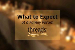 Candlelit table with framed photos. Text reads What to Expect at a Family Forum [Threads of Life logo]