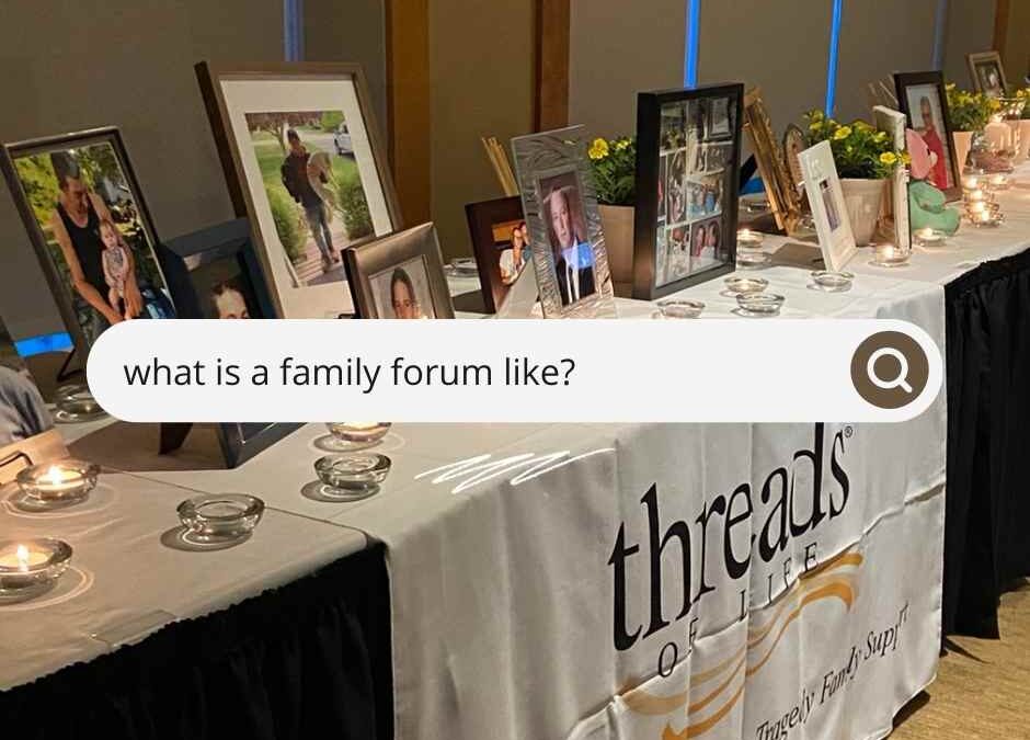 Threads of Life Family Forum: What to expect