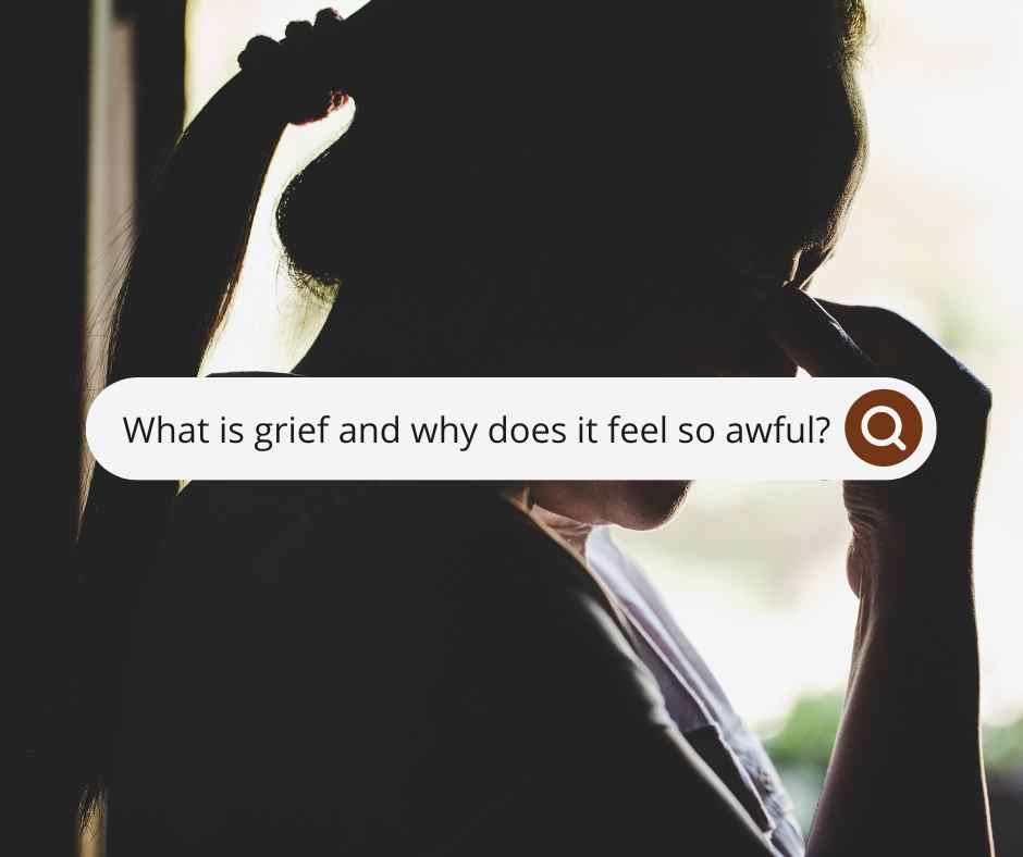 "What is grief and why does it feel so awful" in a search bar. A woman hangs her head with a hand on the bridge of her nose, in profile. 