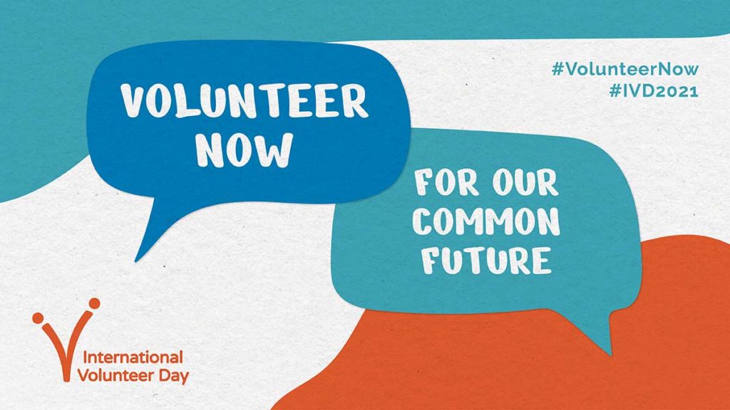 Volunteer Now For Our Common Future. Logo for International Volunteer Day appears in bottom left corner