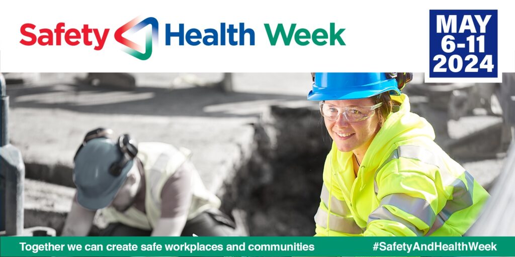 Safety and Health Week – Together we can create safe workplaces. Image is of a woman wearing personal protective equipment on a construction worksite.