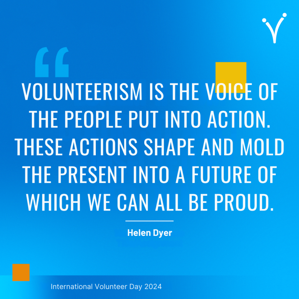 Quote on blue background: "Volunteerism is the voice of the people put into action..." by Helen Dyer. Includes small orange squares and mentions International Volunteer Day 2024.